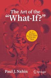The Art of the What-If? : In 17 Science Fiction Tales from the Past