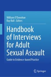 Handbook of Interviews for Adult Sexual Assault : Guide to Evidence-Based Practice