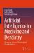 Artificial Intelligence in Medicine and Dentistry : Advancing Science, Education, and Clinical Practice