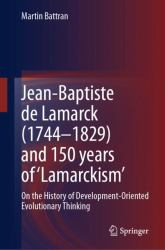 Jean-Baptiste de Lamarck (1744-1829) and 150 Years Of 'Lamarckism' : On the History of Development-Oriented Evolutionary Thinking