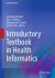 Introductory Textbook in Health Informatics