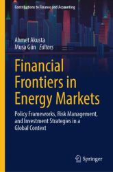 Financial Frontiers in Energy Markets : Policy Frameworks, Risk Management, and Investment Strategies in a Global Context