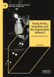 Young Artists, Innovation and the Organization, Volume II : Entrepreneurial Ventures