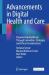 Advancements in Digital Health and Care : Empowering Healthcare Through Innovation, Strategies and Ethical Considerations