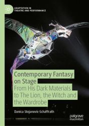 Contemporary Fantasy on Stage : From His Dark Materials to the Lion, the Witch and the Wardrobe