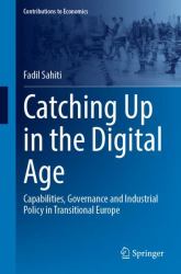 Catching up in the Digital Age : Capabilities, Governance and Industrial Policy in Transitional Europe