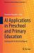 AI Applications in Preschool and Primary Education : Teaching with Artificial Intelligence