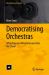 Democratising Orchestras : What Happens When Musicians Run the Show?