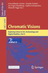 Chromatic Visions : Exploring Colour in Art, Archaeology and Digital Realities, Part II