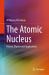 The Atomic Nucleus : History, Physics and Applications The Atomic Nucleus : History, Physics and Applications