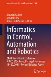 Informatics in Control, Automation and Robotics : 21st International Conference ICINCO 2024 Porto, Portugal, November 18-20, 2024 - Revised Selected Papers