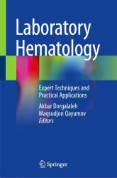 Laboratory Hematology : Expert Techniques and Practical Applications