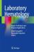 Laboratory Hematology : Expert Techniques and Practical Applications