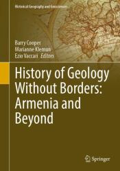 Historical Geography and Geosciences: History of Geology Without Borders : Armenia and Beyond
