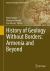 Historical Geography and Geosciences: History of Geology Without Borders : Armenia and Beyond