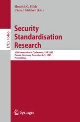 Security Standardisation Research : 10th International Conference, SSR 2025, Passau, Germany, December 4-5, 2025, Proceedings