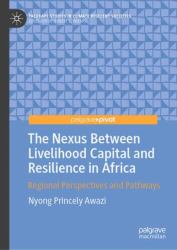 The Nexus Between Livelihood Capital and Resilience in Africa : Regional Perspectives and Pathways