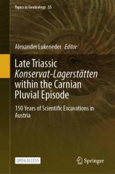 Late Triassic Konservat-Lagerstatten Within the Carnian Pluvial Episode : 150 Years of Scientific Excavations in Austria