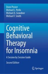 Cognitive Behavioral Therapy for Insomnia : A Session by Session Guide