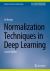 Normalization Techniques in Deep Learning