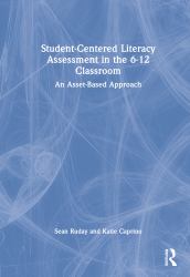 Student-Centered Literacy Assessment in the 6-12 Classroom : An Asset-Based Approach