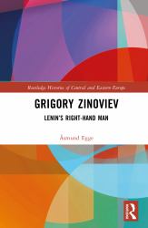 Grigory Zinoviev : Lenin's Right-Hand Man