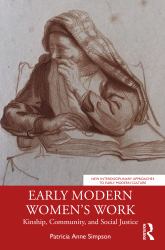 Early Modern Women's Work : Kinship, Community, and Social Justice