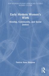Early Modern Women's Work : Kinship, Community, and Social Justice