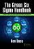 The Green Six Sigma Handbook : A Complete Guide for Lean Six Sigma Practitioners and Managers