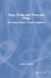 Bugs, Drugs and Three-Pin Plugs : Everyday Science, Simply Explained