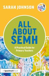 All about Semh: a Practical Guide for Primary Teachers : A Practical Guide for Primary Teachers