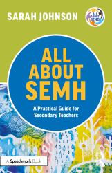 All about Semh: a Practical Guide for Secondary Teachers : A Practical Guide for Secondary Teachers