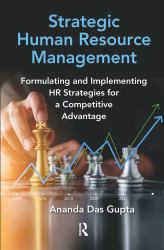 Strategic Human Resource Management : Formulating and Implementing HR Strategies for a Competitive Advantage