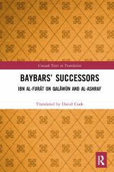 Baybars' Successors : Ibn Al-Furāt on Qalāwūn and Al-Ashraf