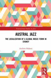 Austral Jazz : The Localization of a Global Music Form in Sydney