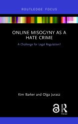 Online Misogyny As Hate Crime : A Challenge for Legal Regulation?