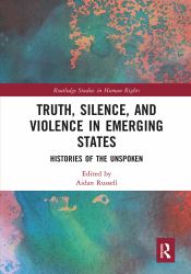 Truth Silence and Violence in Emerging States
