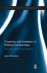 Creativity and Limitation in Political Communities : Spinoza, Schmitt and Ordering