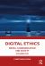 Digital Ethics : Media, Communication and Society Volume Five