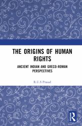 The Origins of Human Rights : Ancient Indian and Greco-Roman Perspectives