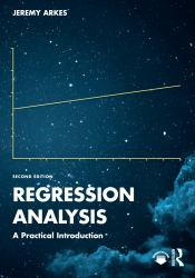 Regression Analysis : A Practical Introduction