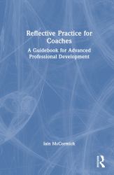 Reflective Practice for Coaches : A Guidebook for Advanced Professional Development