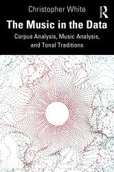 The Music in the Data : Corpus Analysis, Music Analysis, and Tonal Traditions