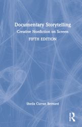 Documentary Storytelling : Creative Nonfiction on Screen