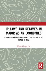 Ip Laws and Regimes in Major Asian Economies