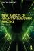 New Aspects of Quantity Surveying Practice New Aspects of Quantity Surveying Practice