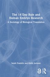 The 14 Day Rule and Human Embryo Research : A Sociology of Biological Translation