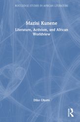 Mazisi Kunene : Literature, Activism, and African Worldview