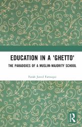 Education in A 'Ghetto' : The Paradoxes of a Muslim-Majority School