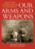 What the Citizen Should Know about Our Arms and Weapons : A Guide to Weapons from The 1940s